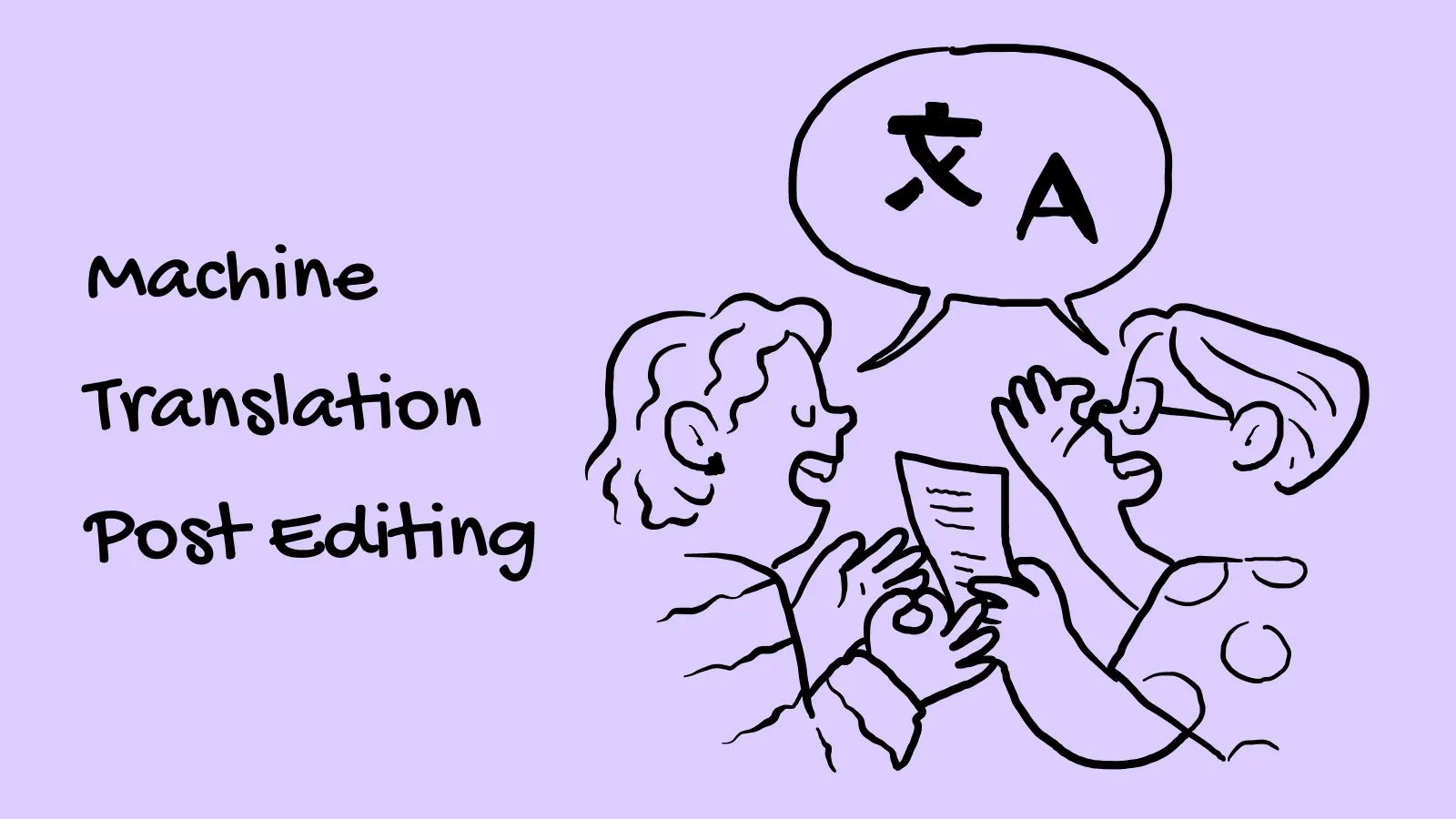 Machine Translation Post Editing: How to Combine AI Speed with Human Quality